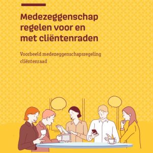 Brochure medezeggenschap regelen voor en met cliëntenraden- voorbeeld medezeggenschapsregeling cliëntenraad (gratis te downloaden)